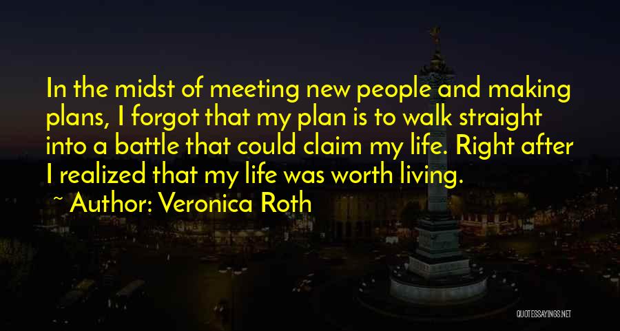 Life Worth Living Quotes By Veronica Roth