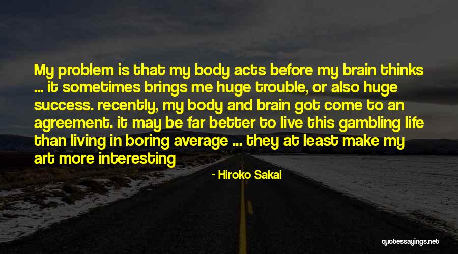 Life Would Be Boring Without You Quotes By Hiroko Sakai Life Would Be Boring Without You Quotes By Hiroko Sakai