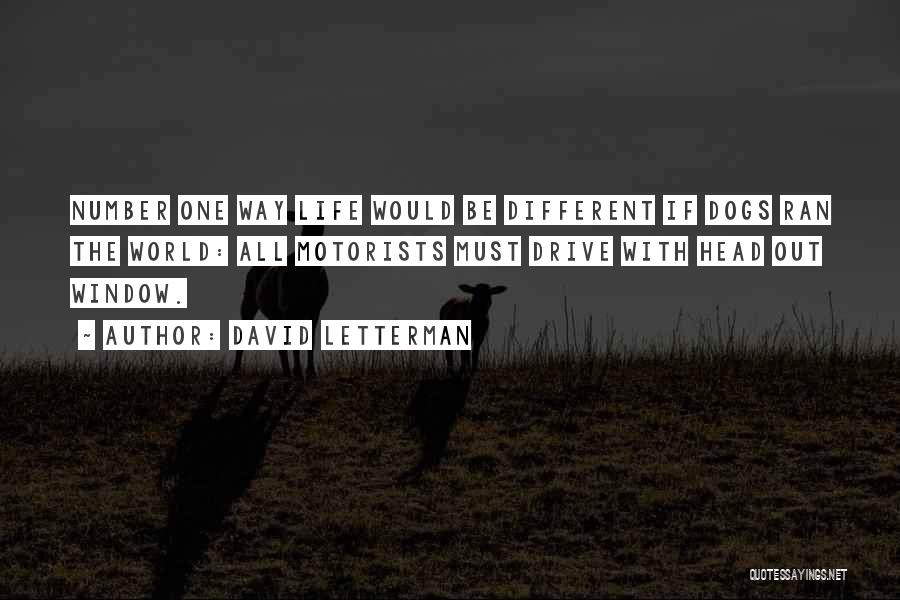 Life Would Be Different Quotes By David Letterman
