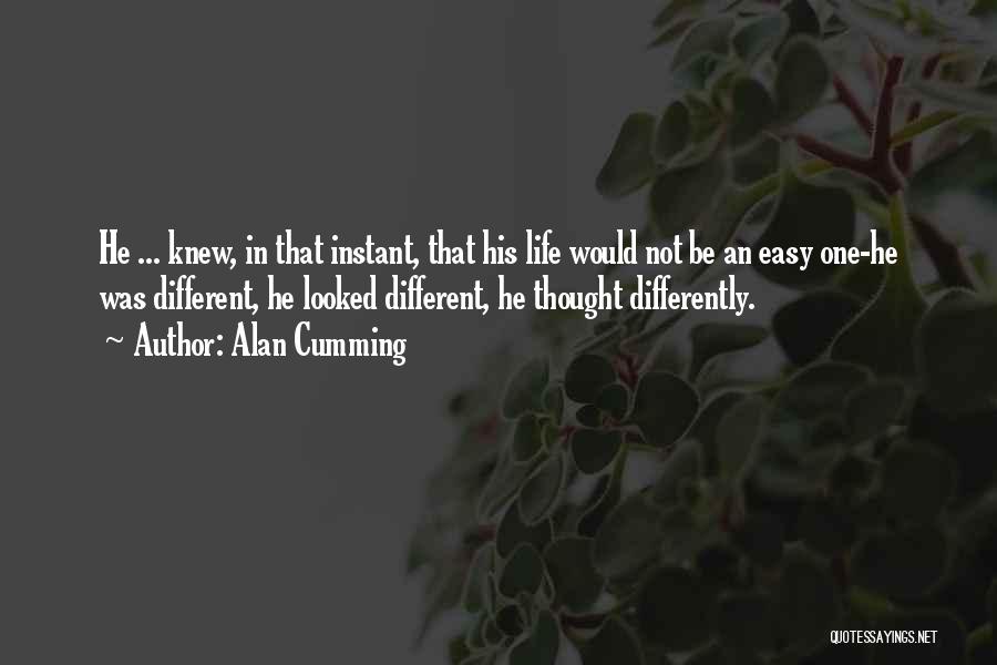 Life Would Be Easy Quotes By Alan Cumming