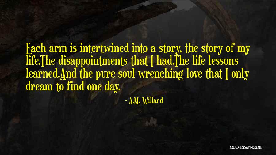 Life Wrenching Quotes By A.M. Willard Life Wrenching Quotes By A.M. Willard