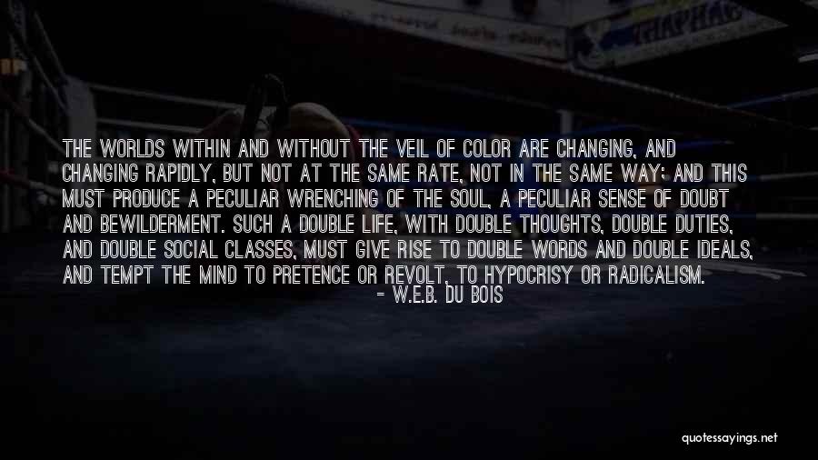 Life Wrenching Quotes By W.E.B. Du Bois Life Wrenching Quotes By W.E.B. Du Bois