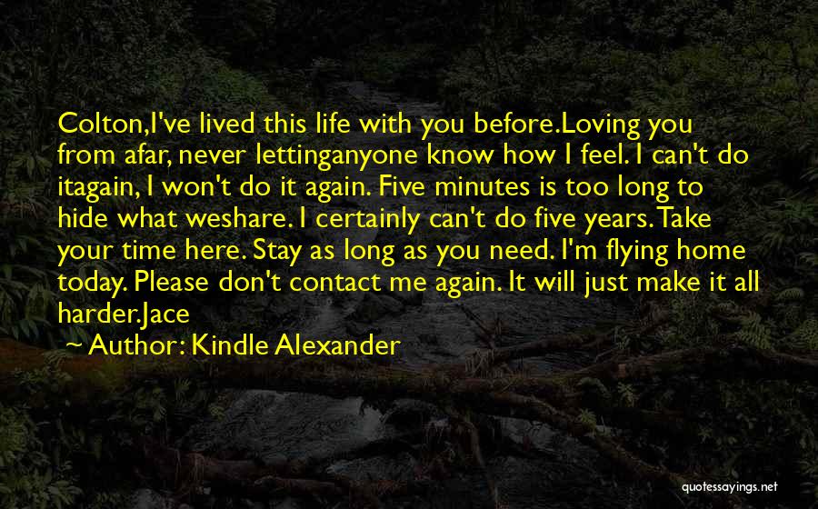 Life You Can Share Quotes By Kindle Alexander