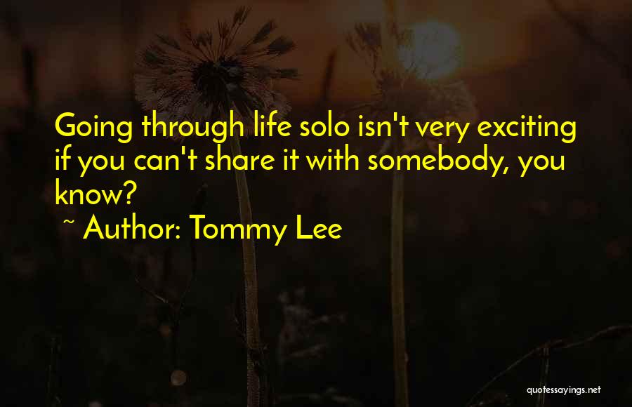 Life You Can Share Quotes By Tommy Lee