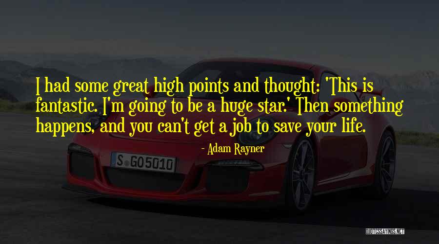 Life You Save Quotes By Adam Rayner Life You Save Quotes By Adam Rayner