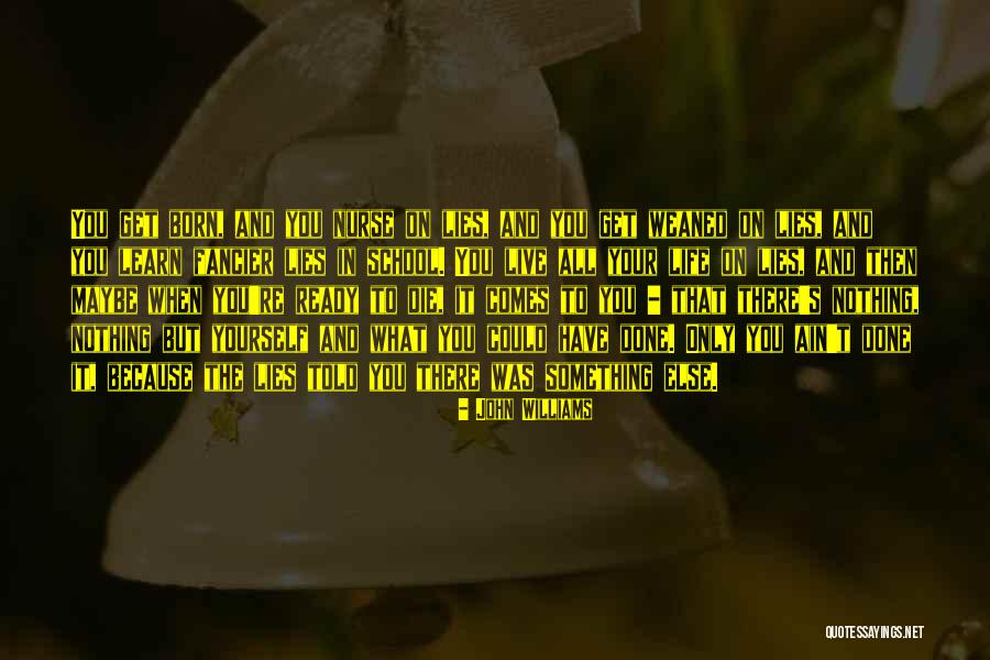 Life You Were Born To Live Quotes By John Williams Life You Were Born To Live Quotes By John Williams