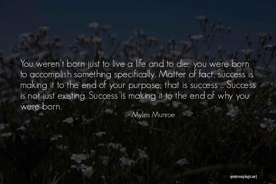 Life You Were Born To Live Quotes By Myles Munroe Life You Were Born To Live Quotes By Myles Munroe