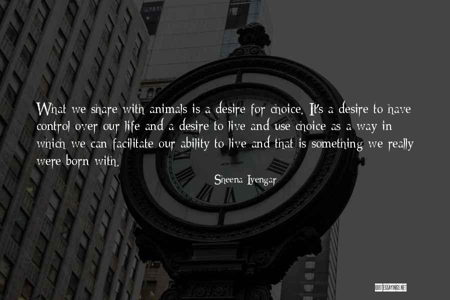 Life You Were Born To Live Quotes By Sheena Iyengar Life You Were Born To Live Quotes By Sheena Iyengar