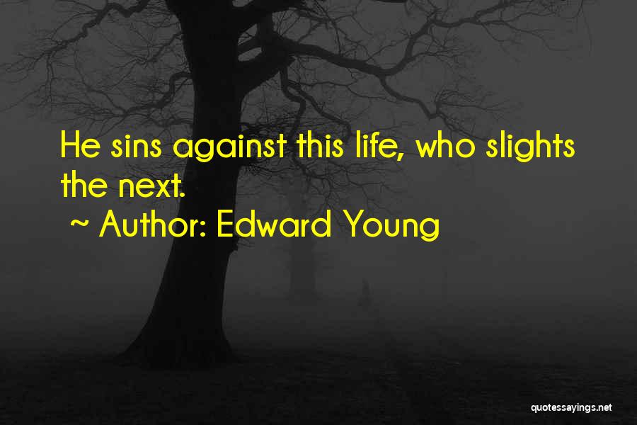 Life Young Quotes By Edward Young