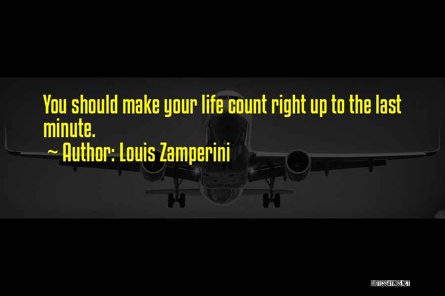 Life Your Life Quotes By Louis Zamperini
