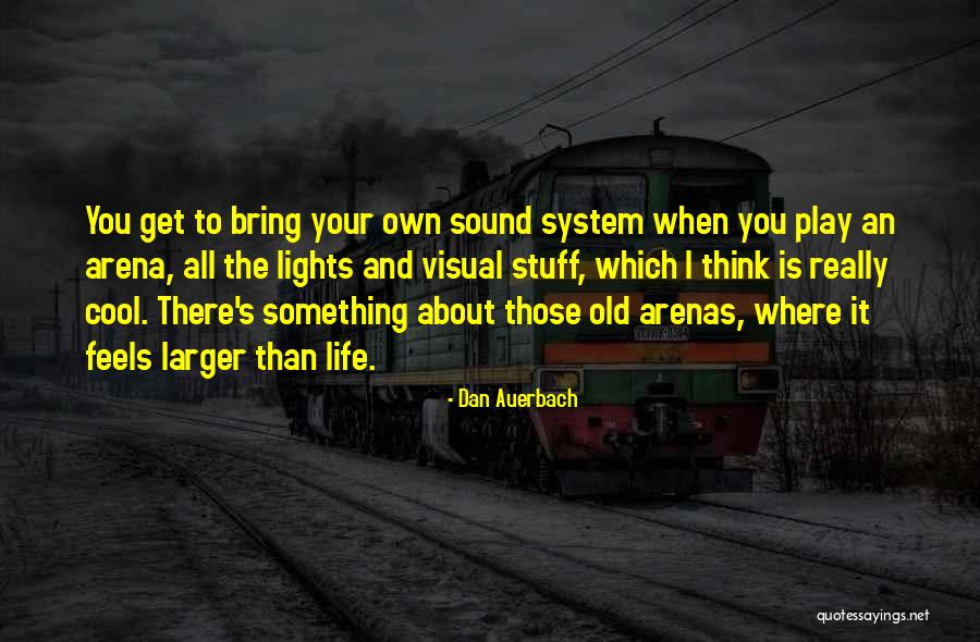 Life Your Own Life Quotes By Dan Auerbach