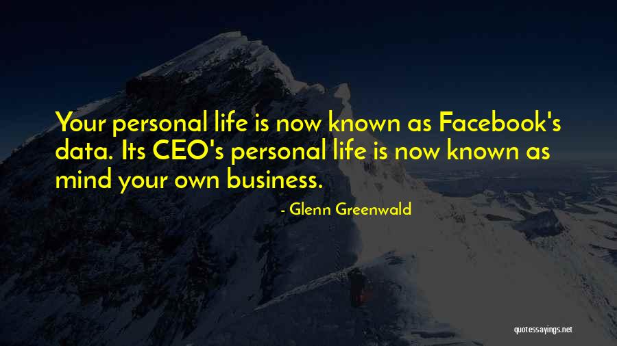 Life Your Own Life Quotes By Glenn Greenwald