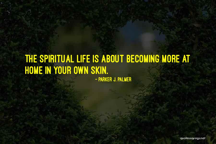 Life Your Own Life Quotes By Parker J. Palmer