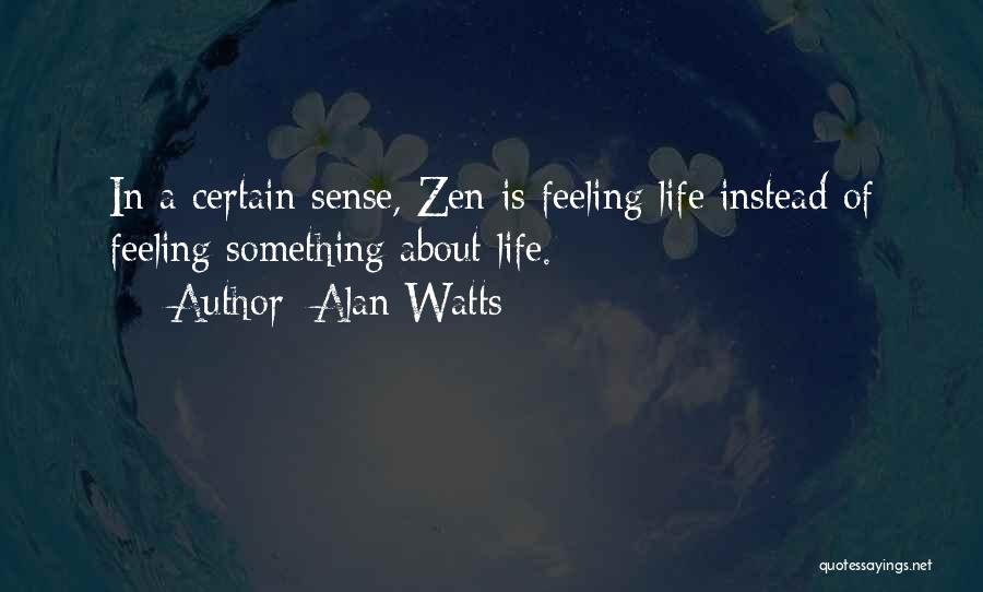 Life Zen Quotes By Alan Watts