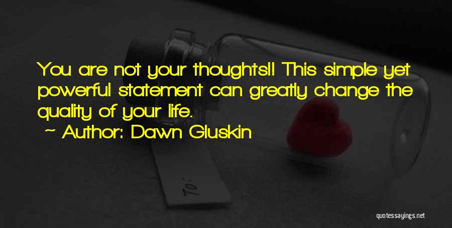 Life Zen Quotes By Dawn Gluskin