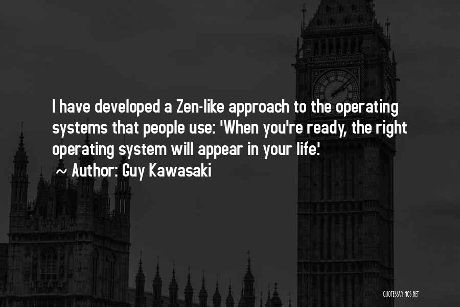 Life Zen Quotes By Guy Kawasaki