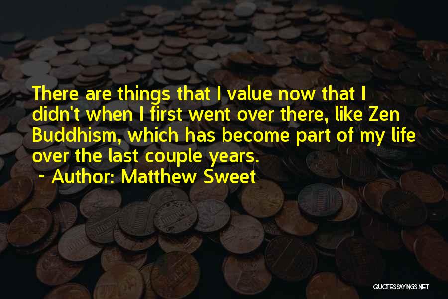 Life Zen Quotes By Matthew Sweet