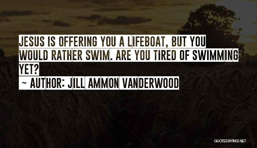 Lifeboat Quotes By Jill Ammon Vanderwood