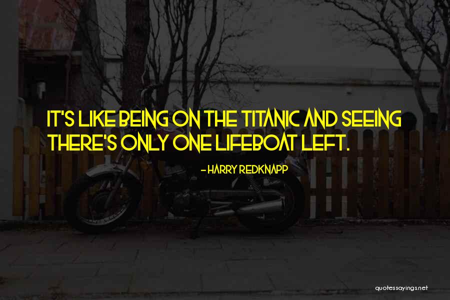 Lifeboats On The Titanic Quotes By Harry Redknapp Lifeboats On The Titanic Quotes By Harry Redknapp