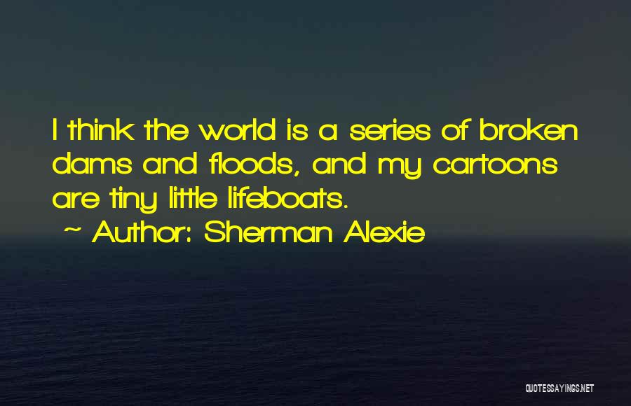 Lifeboats Quotes By Sherman Alexie