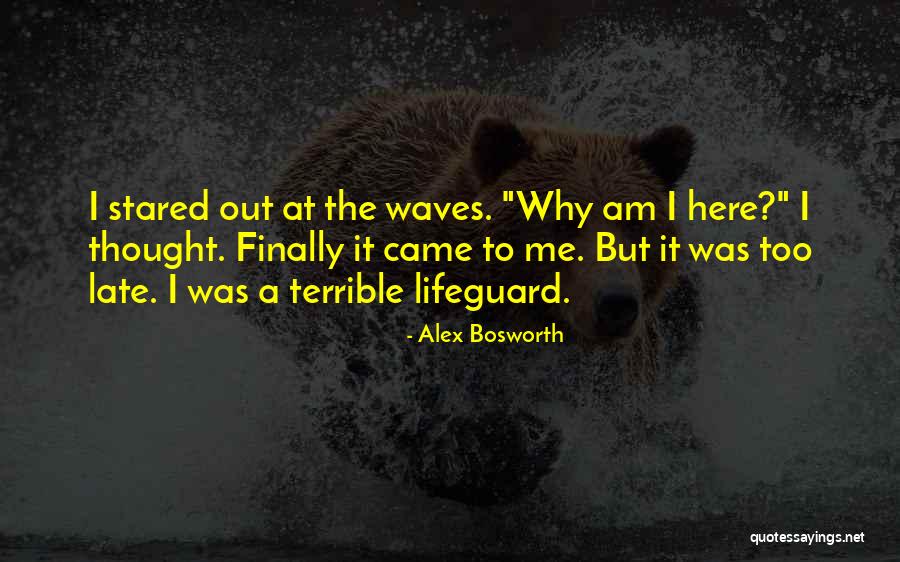 Lifeguard Quotes By Alex Bosworth