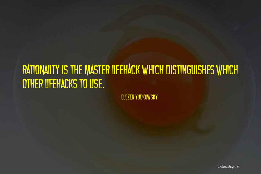 Lifehack Quotes By Eliezer Yudkowsky Lifehack Quotes By Eliezer Yudkowsky