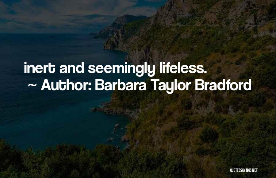 Lifeless Quotes By Barbara Taylor Bradford