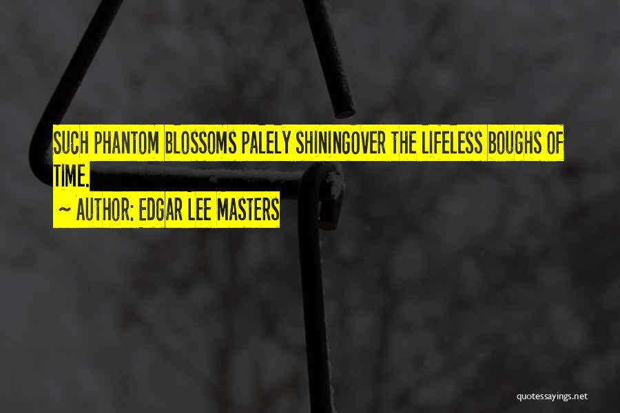 Lifeless Quotes By Edgar Lee Masters