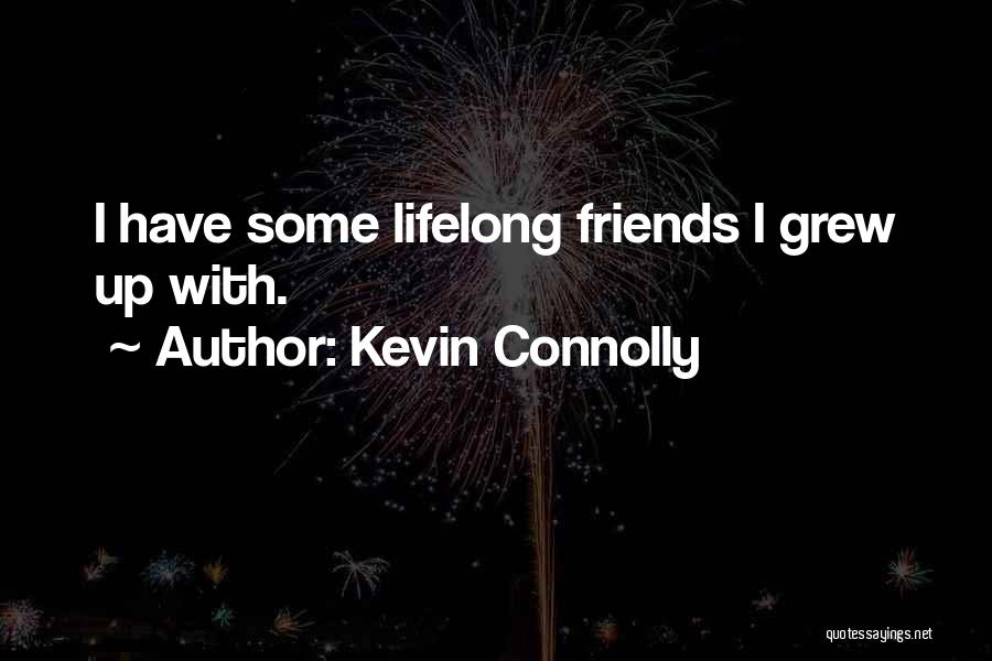 Lifelong Best Friends Quotes By Kevin Connolly