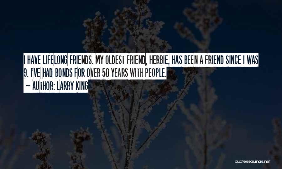 Lifelong Best Friends Quotes By Larry King