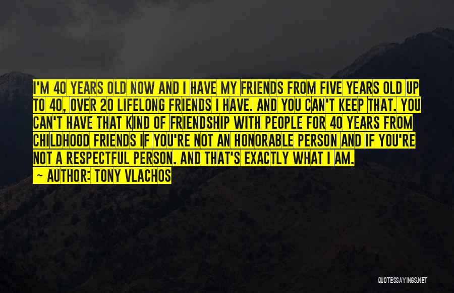 Lifelong Friendship Quotes By Tony Vlachos