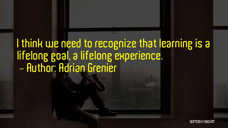 Lifelong Learning Quotes By Adrian Grenier