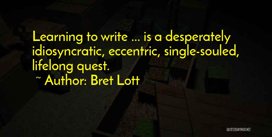 Lifelong Learning Quotes By Bret Lott
