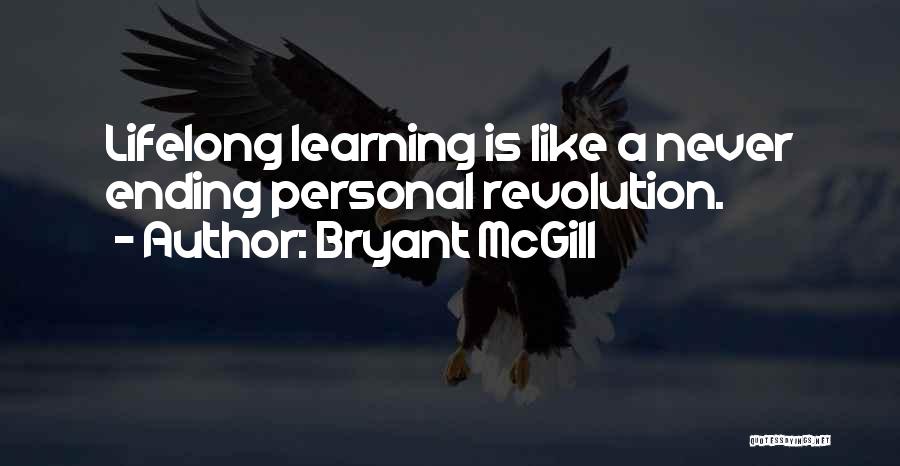 Lifelong Learning Quotes By Bryant McGill