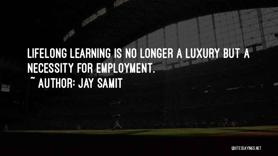 Lifelong Learning Quotes By Jay Samit