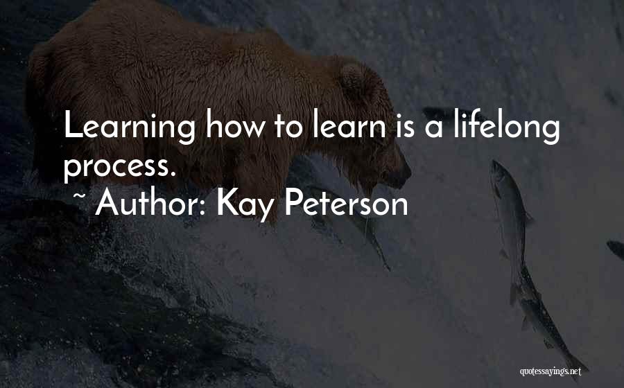 Lifelong Learning Quotes By Kay Peterson