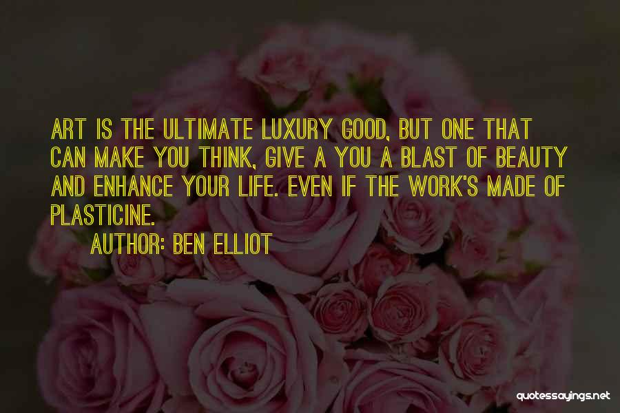 Life's A Blast Quotes By Ben Elliot