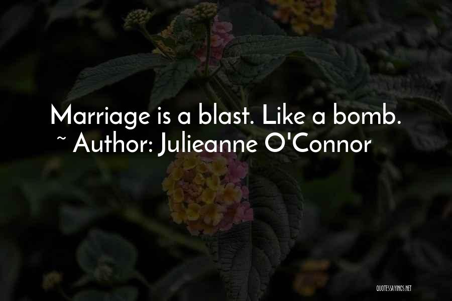 Life's A Blast Quotes By Julieanne O'Connor