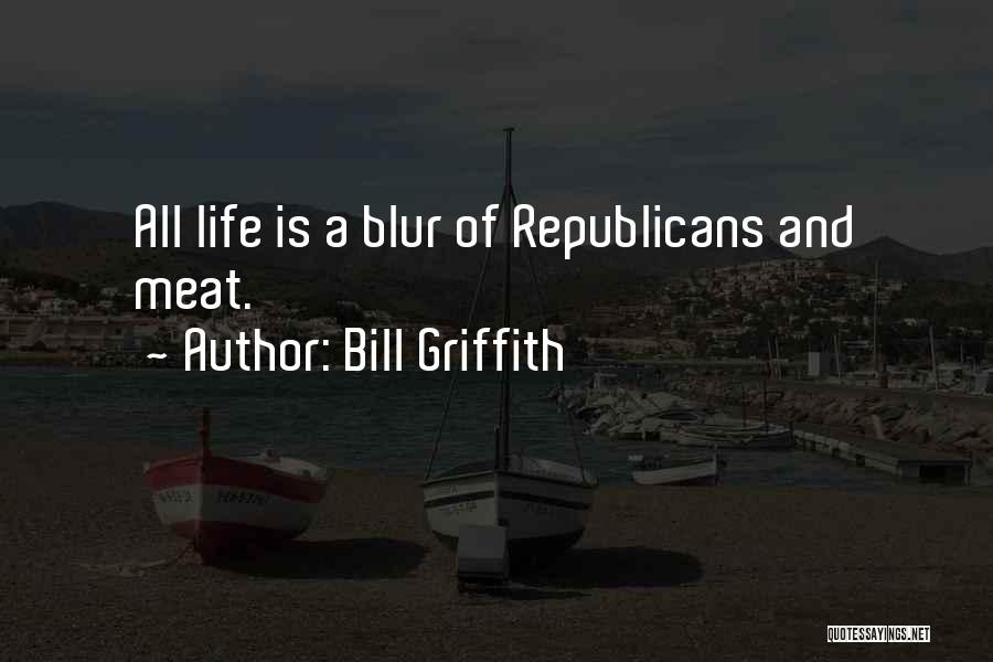 Life's A Blur Quotes By Bill Griffith