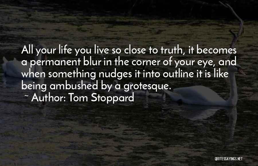 Life's A Blur Quotes By Tom Stoppard