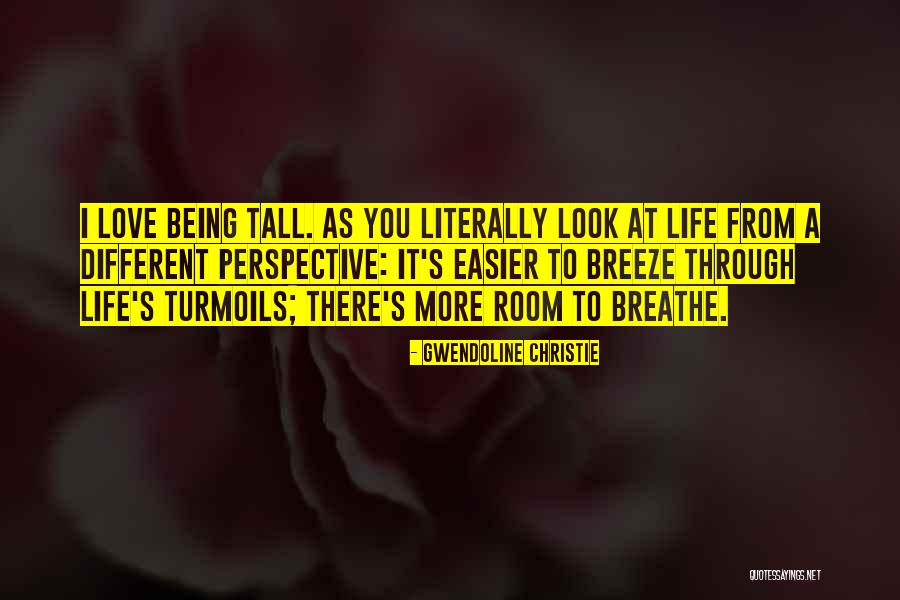 Life's A Breeze Quotes By Gwendoline Christie Life's A Breeze Quotes By Gwendoline Christie