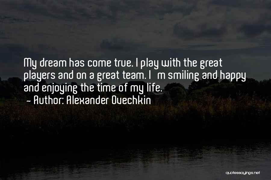 Life's A Dream Play Quotes By Alexander Ovechkin