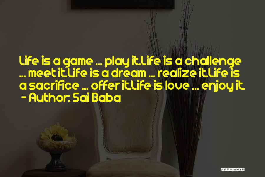 Life's A Dream Play Quotes By Sai Baba