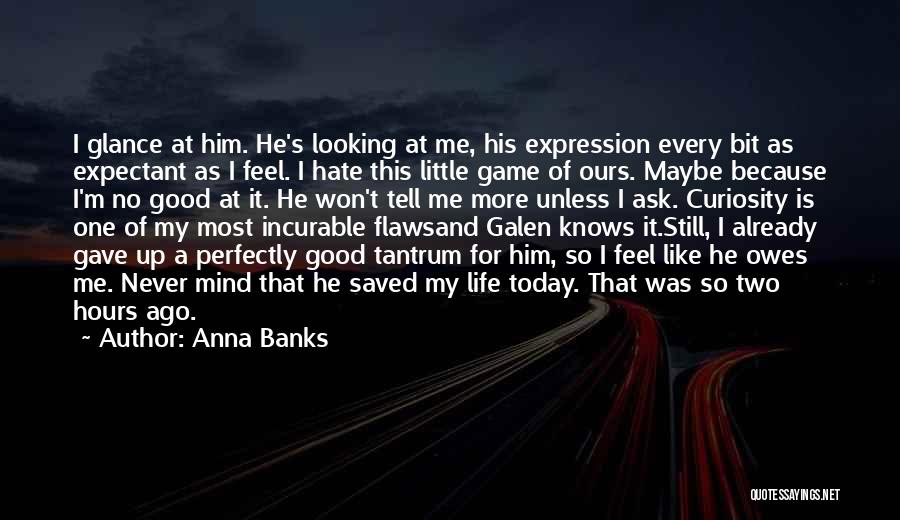 Life's A Funny Game Quotes By Anna Banks