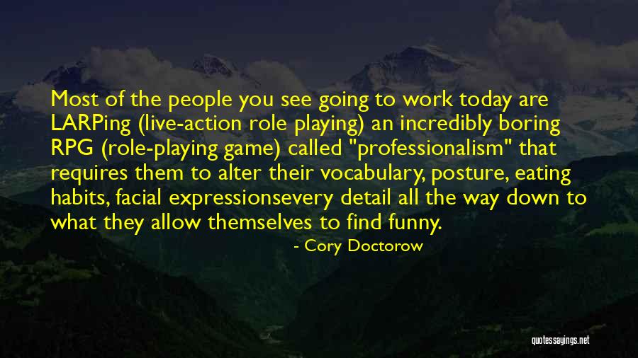 Life's A Funny Game Quotes By Cory Doctorow