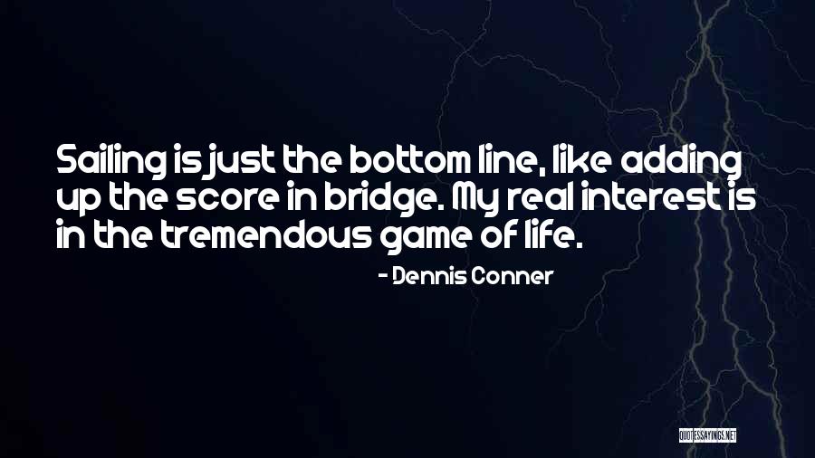 Life's A Funny Game Quotes By Dennis Conner