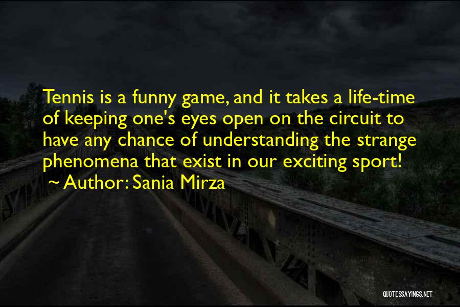 Life's A Funny Game Quotes By Sania Mirza