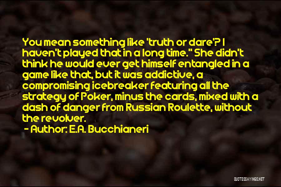 Life's A Game Of Poker Quotes By E.A. Bucchianeri