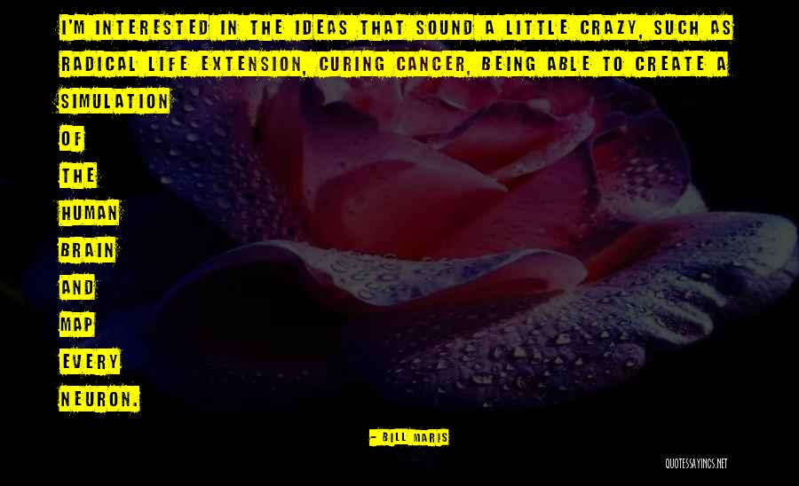 Life's A Little Crazy Quotes By Bill Maris Life's A Little Crazy Quotes By Bill Maris