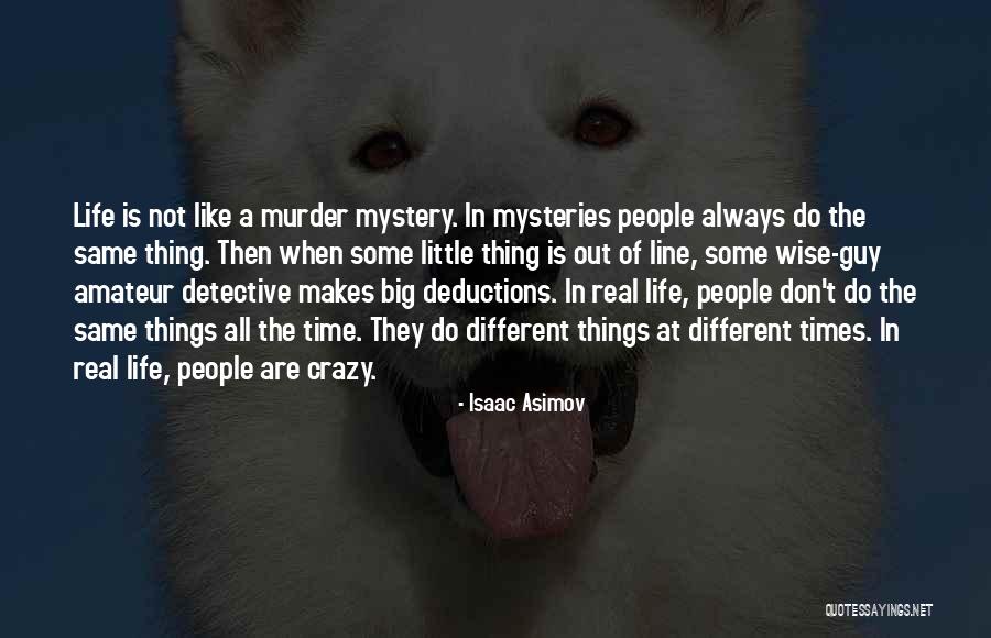 Life's A Little Crazy Quotes By Isaac Asimov Life's A Little Crazy Quotes By Isaac Asimov